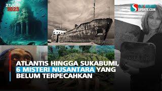 Atlantis Hingga Sukabumi 6 Misteri Nusantara yang Belum Terpecahkan