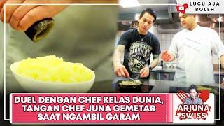 DUEL DENGAN CHEF KELAS DUNIA TANGAN CHEF JUNA GEMETAR SAAT NGAMBIL GARAM - ARJUNA SWISS