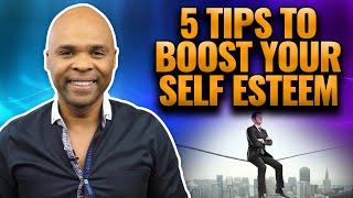5 Tips To Boost Your Self Esteem