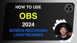 How to use OBS in 2024 for Video Screen Recording or Livestreaming - A Beginner Tutorial