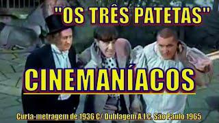 OS TRÊS PATETAS - CINEMANÍACOS Curta Metragem 1936 - 4k