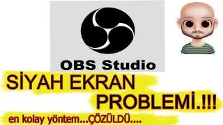 OBS siyah ekran sorunu KOLAY ÇÖZÜMÜ  ÇÖZÜLDÜ  KESİN ÇÖZÜM  OBS Studio  Streamlabs OBS Studio