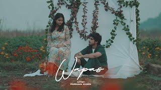 WAPAS - Farhan Khan x Arthat Official Music Video