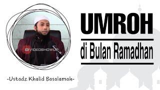 Umroh di Bulan Ramadhan - Ustadz Khalid Basalamah