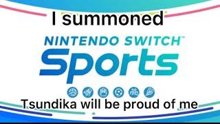 I summoned Nintendo Switch sports for Tsundika 