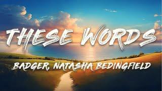 Natasha Bedingfield - These Words Badger Remix Lyrics