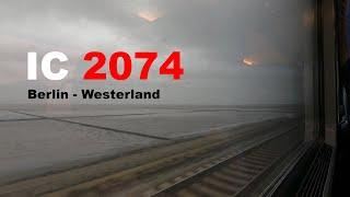 IC 2074 Berlin - Westerland Sylt full ride  Part 1 the most northern Germany