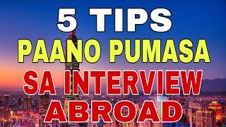 5 TIPS KUNG PAANO PUMASA SA INTERVIEW PAANO PUMASA SA INTERVIEW ABROAD INTERVIEW TIPS