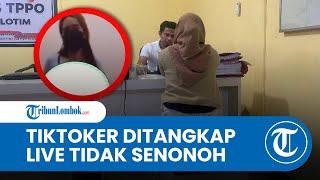 VIRAL Tiktoker Asal Lombok Timur Ditangkap Polisi Gegara Live Tiktok Buka Baju Dalam