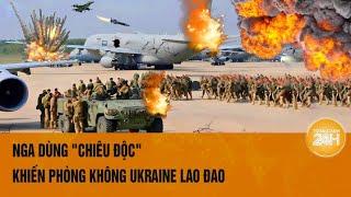 Thế giới nổi bật Nga dùng chiêu độc khiến phòng không Ukraine lao đao