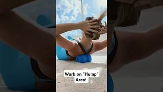 Work the Hump Region & Tight Muscles Between the Shoulder Blades