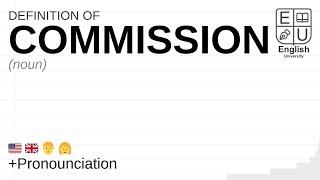 COMMISSION meaning definition & pronunciation  What is COMMISSION?  How to say COMMISSION
