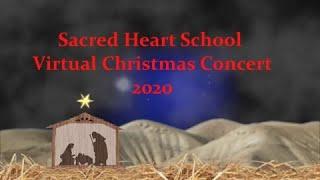 Sacred Heart Virtual Christmas Concert {K-8}