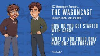 How do you get started in cars? What if you could only have one car forever?  The WagonCast