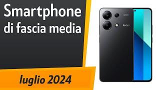 TOP 5. I migliori smartphone di fascia media di luglio 2024