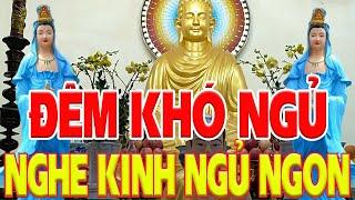 Đêm Khó Ngủ  Mở Nghe Kinh Đặc Biệt Nghe 15 Phút HẾT BỆNH HẾT NGHIỆPTÀI LỘC VÀO CUỒN CUỘN