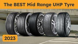 The BEST Mid Range UHP Tyre 2023