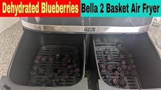 Dehydrated Blueberries Bella Pro Series Dual 2 Basket Air Fryer