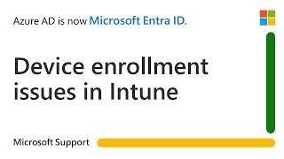 How to troubleshoot device enrollment issues in Intune  Microsoft