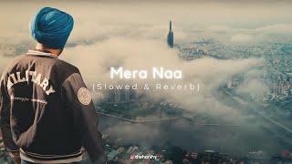 MERA NAA  Slowed + Reverb