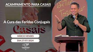 A Cura das Feridas Conjugais - Márcio Mendes 27072024