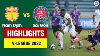 Highlights Nam Định vs Sài Gòn  Hattrick đỉnh cao của ngoại binh - hân hoan giành vé vàng