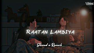 Raatan Lambiya  Slowed + Reverb  Jubin Nautiyal Asees Kaur