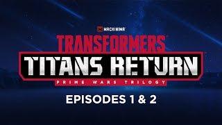 Transformers Titans Return  Episodes 1 & 2