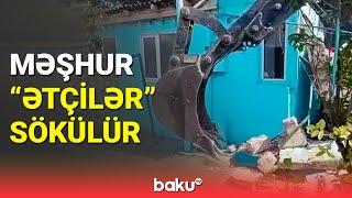 Yasamalın Ətçilər adlanan kababxanası sökülür  Anbaan görüntülər