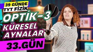 Küresel Aynalar - Optik  39 Günde TYT Fizik Kampı  10. Sınıf  33. gün