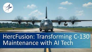 HercFusion AI Tech Revolutionizing C-130 Maintenance and Performance