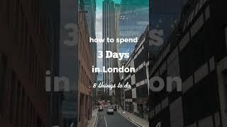 3 days in London 8 things to do
