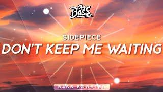 SIDEPIECE ‒ Dont Keep Me Waiting  Bass Boosted