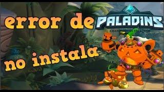 error paladins no me instala ni me aparce la opción jugar todas las versiones 2017