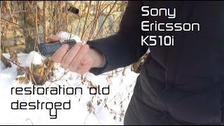 How To repair old mobile Sony Ericsson K510i Destroyed Phone DRestoration Ultra supir