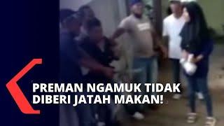 Ngeri Preman Ngamuk Ancam Pakai Senjata Tajam Akibat Tak Diberi Jatah Makan