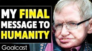 Stephen Hawkings Last Inspiring Message To Humanity Before He Passed