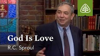 God Is Love Loved by God with R.C. Sproul