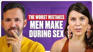 Worst Mistakes Guys Do During Sex & How To Fix Them