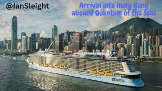 Arrival into Kai Tak Cruise Terminal Hong Kong aboard the cruise liner Quantum of the Seas.