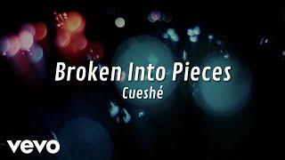Cueshé - Broken Into Pieces Lyric Video