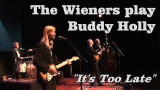 The Wieners play Buddy Holly - Its Too Late