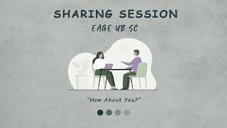 EAGE SHARING SESSION How About You?