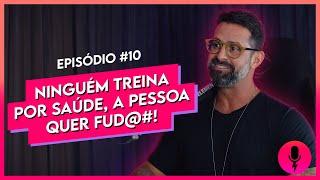 Sexycast Guto Galamba - #10 Ninguém treina por saúde a pessoa quer fud@#