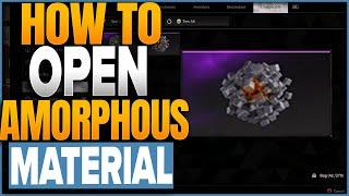 How To Open Amorphous Material In The First Descendant