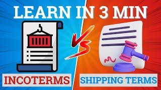 Incoterms vs Shipping Terms
