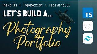 Lets build a STUNNING photography portfolio with Next.js TypeScript and TailwindCSS real world