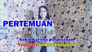 PERTEMUAN Karaoke Duet Yulia Fahreza  Tanpa Vocal Pria