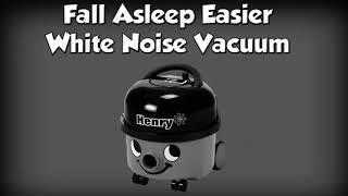 Fall Asleep Easier White noise Vacuum - HENRY