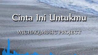 CINTA INI UNTUKMU - WICHAQ MUSIC PROJECT